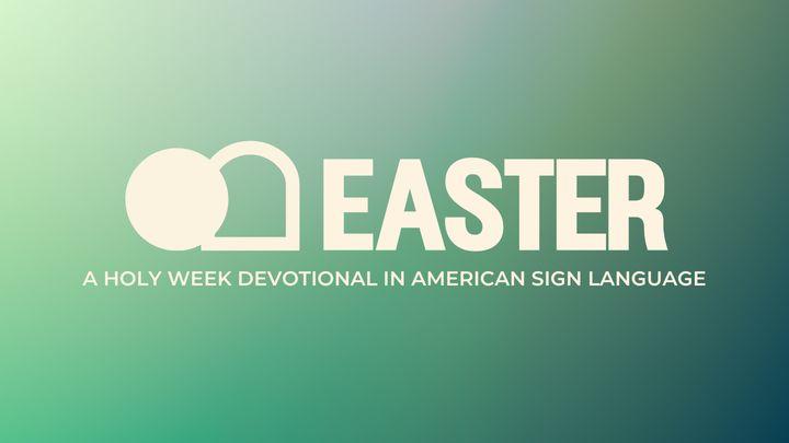 Easter: Holy Week Devotional in ASL