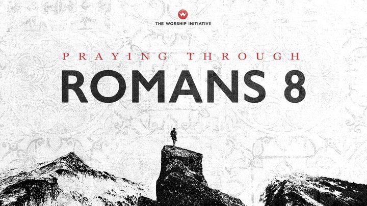 Praying Through Romans 8