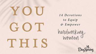 You Got This: 14 Devotions to Equip & Empower Hard-Working Women
