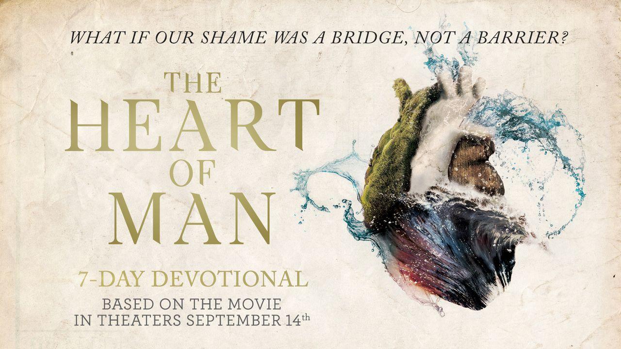 The Heart Of Man: Overcoming Shame And Finding Identity