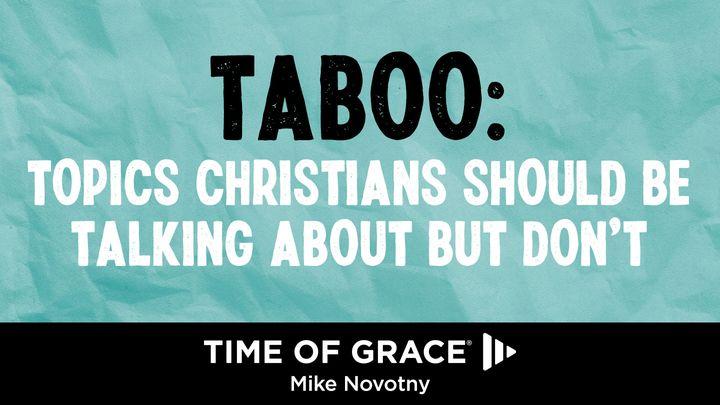 Taboo: Topics Christians Should Be Talking About but Don’t