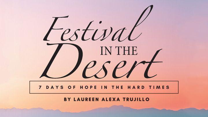 Festival in the Desert: 7 Days of Hope in the Hard Times