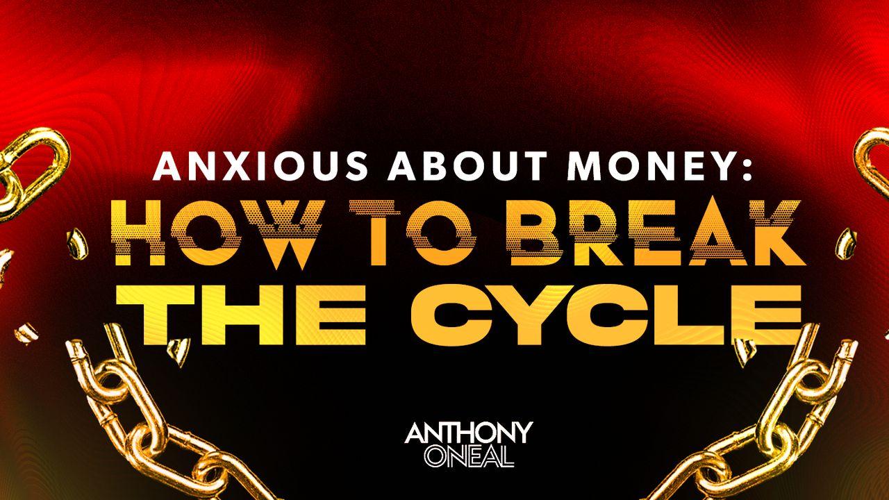 Anxious About Money: How to Break the Cycle