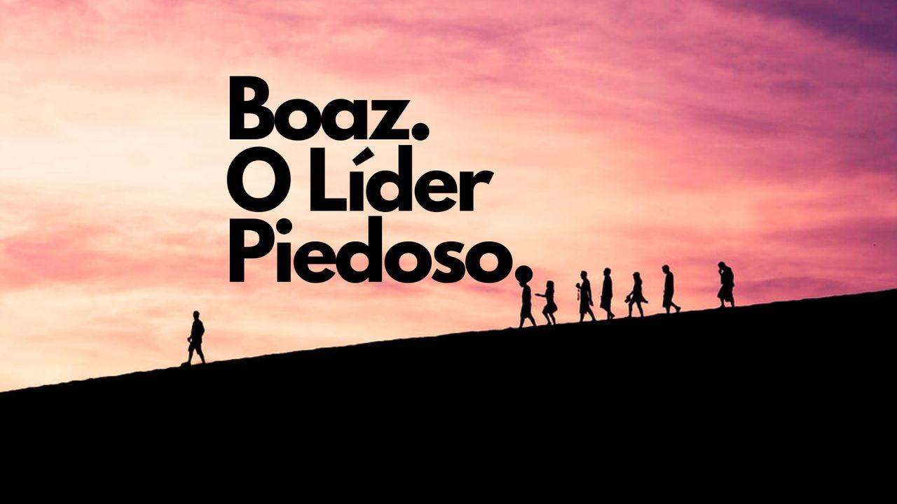 Boaz - O Líder Piedoso