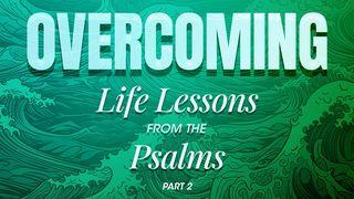 Overcoming 2: Life Lessons From the Psalms