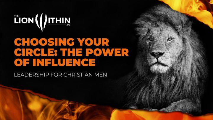 TheLionWithin.Us: Choosing Your Circle: The Power of Influence