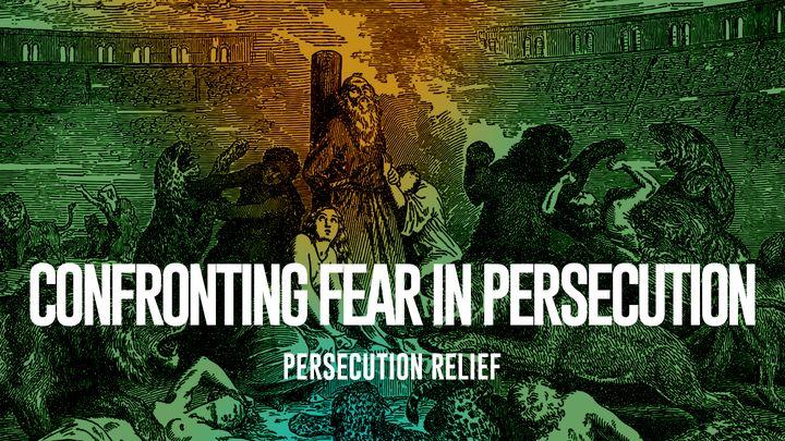 Confronting Fear in Persecution