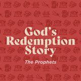 God's Redemption Story (The Prophets)