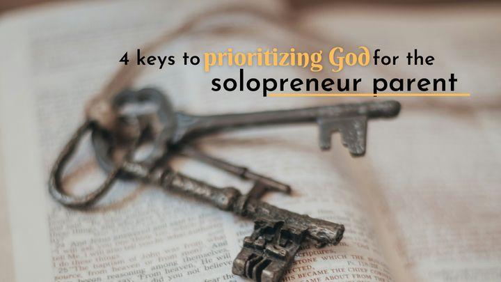 4 Keys to Prioritizing God for the Solopreneur Parent