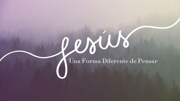 Jesús - Una Forma Diferente de Pensar 