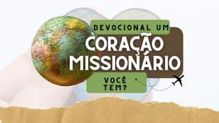 Devocional: "Um Coração Missionário"
