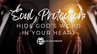 Soul Protection: Hide God's Word in Your Heart