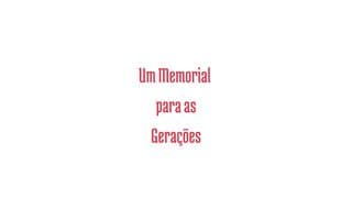 Um Memorial para as Gerações