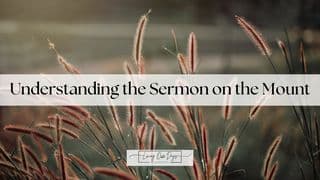 Understanding the Sermon on the Mount