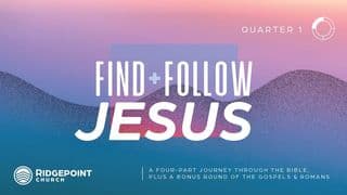 Find & Follow Jesus, Quarter 1