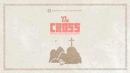 The Cross | and What It Means for Fallen Humanity (Family Devotional)
