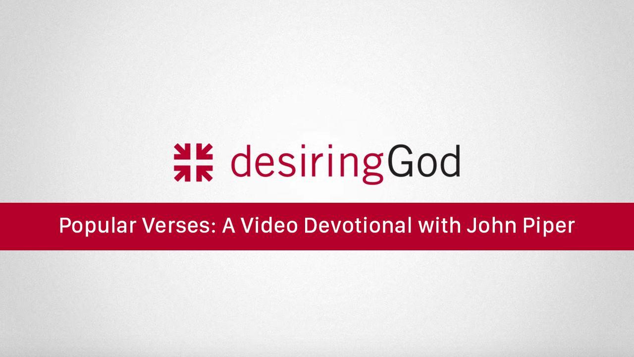 Popular Verses: A Video Devotional with John Piper
