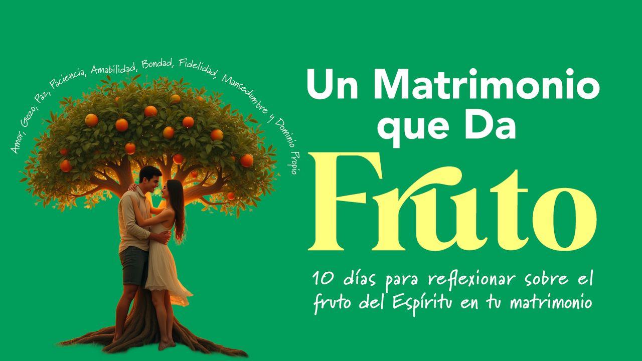 Un Matrimonio Que Da Fruto