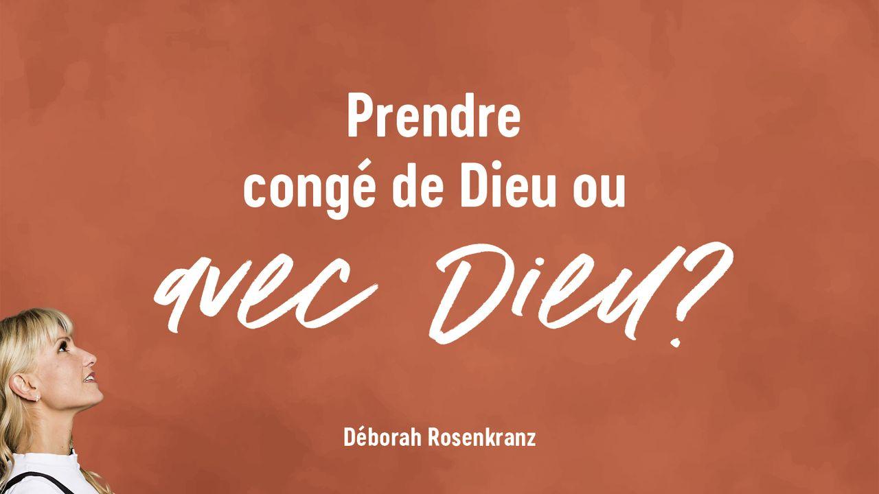 Prendre congé de Dieu ou avec Dieu ?