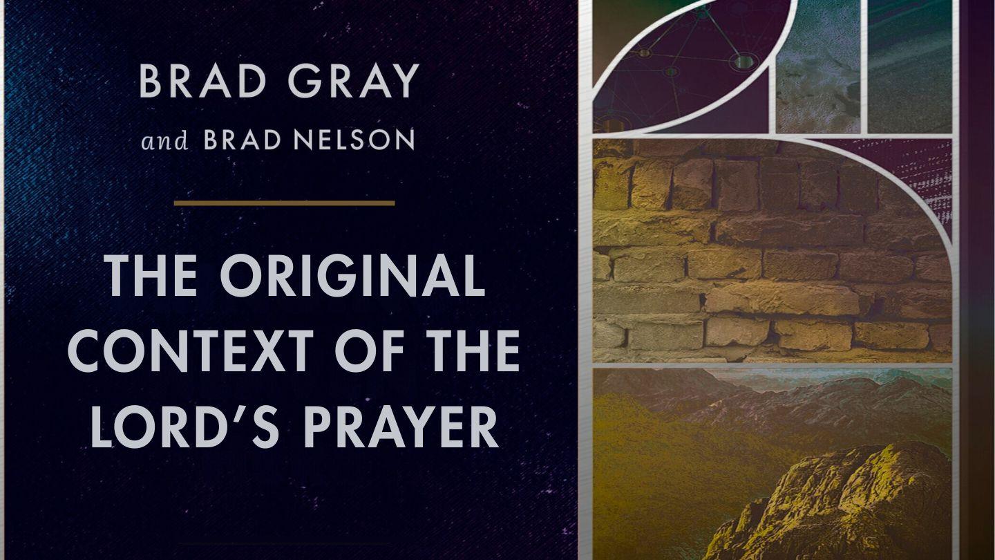 Understanding the Original Context of the Lord’s Prayer