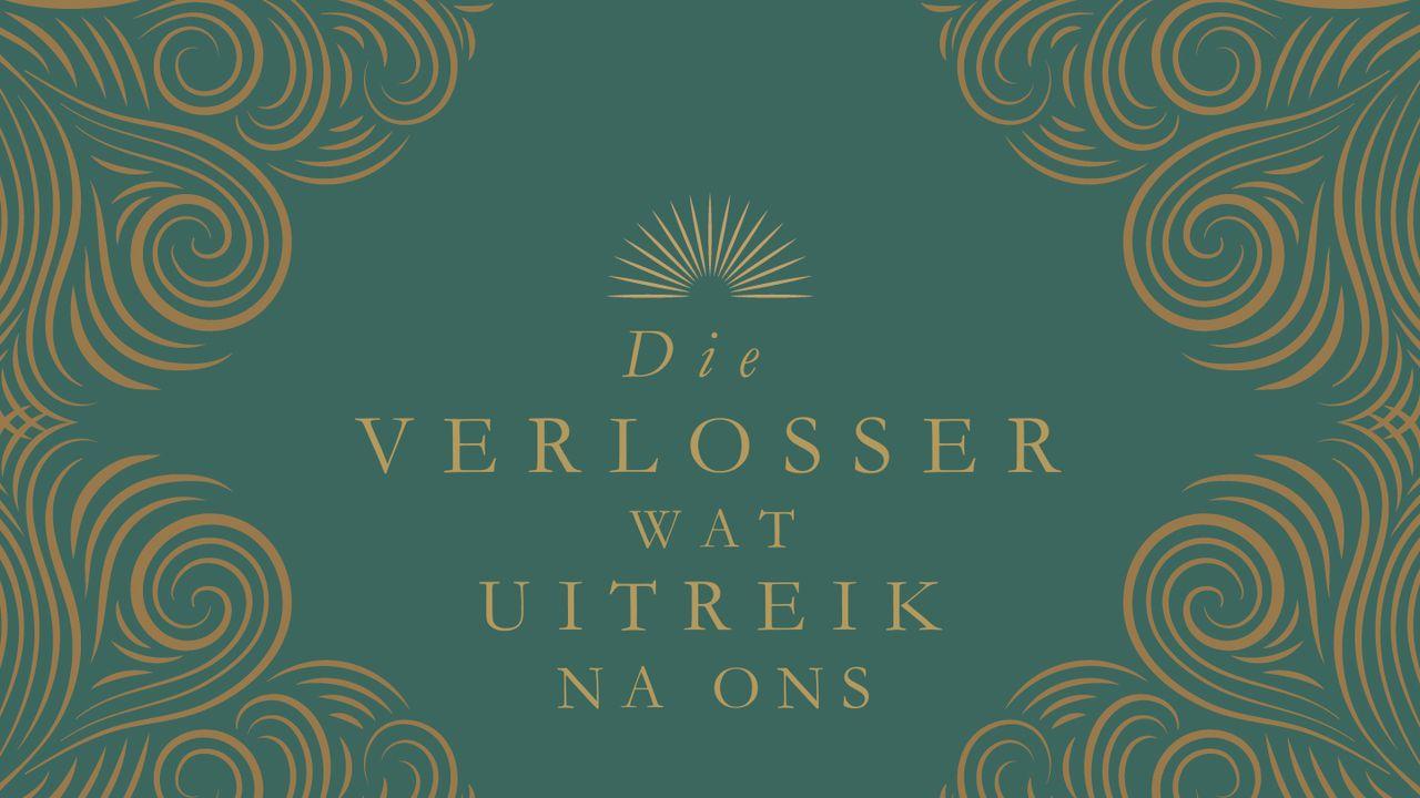 Die Verlosser wat Uitreik na Ons - 'n Studie oor die Nabyheid van God van die Krip tot die Kruis