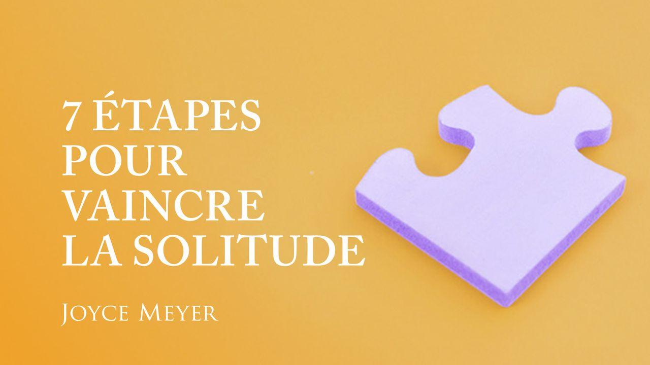 7 étapes pour vaincre la solitude