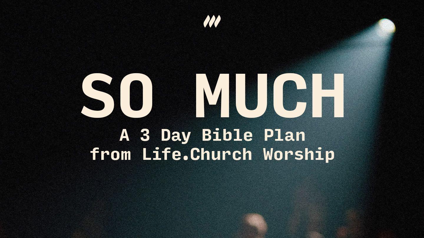 So Much: A 3-Day YouVersion Bible Plan