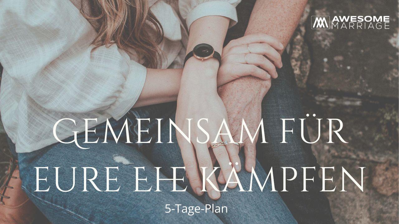 Gemeinsam für eure Ehe kämpfen
