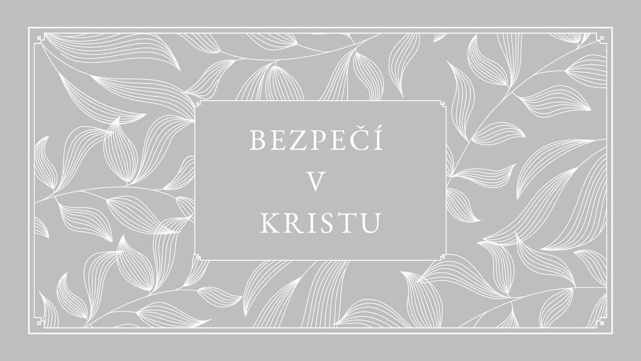Bezpečí v Kristu: kniha Efeským (Love God Greatly/ Miluj Boha nesmírně)