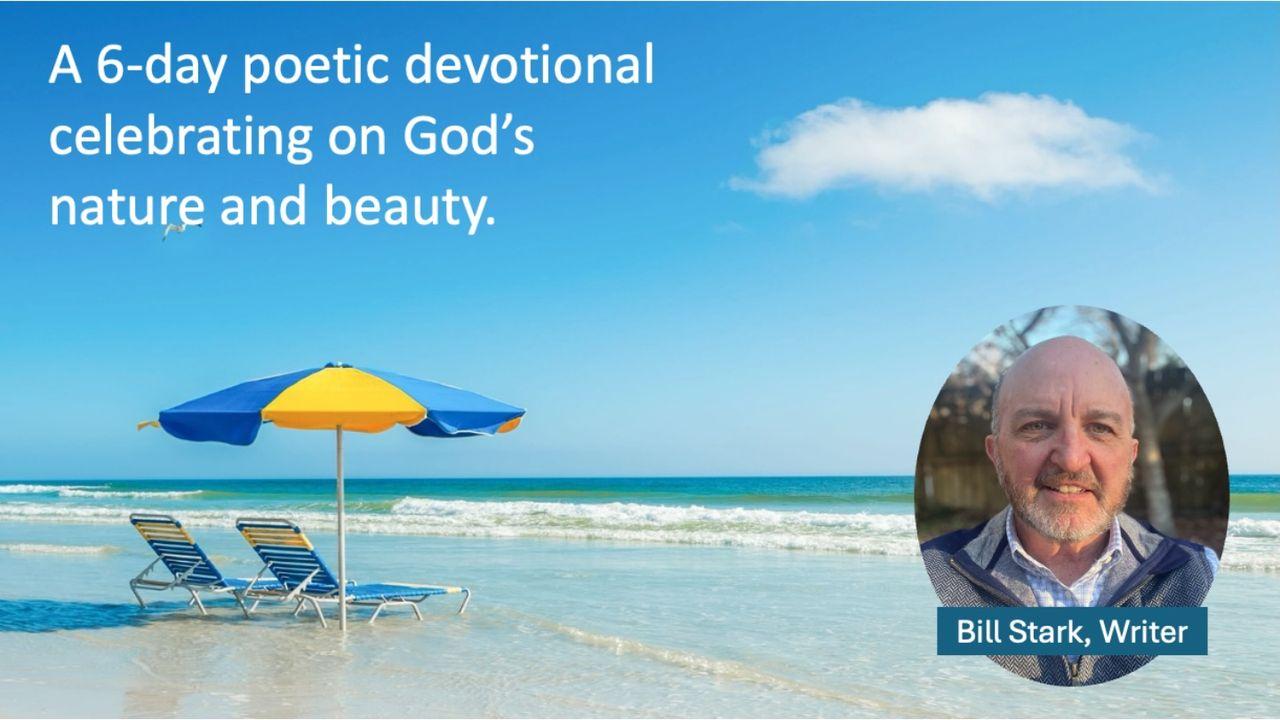 A 6-Day Poetic Devotional Celebrating God's Nature and Beauty