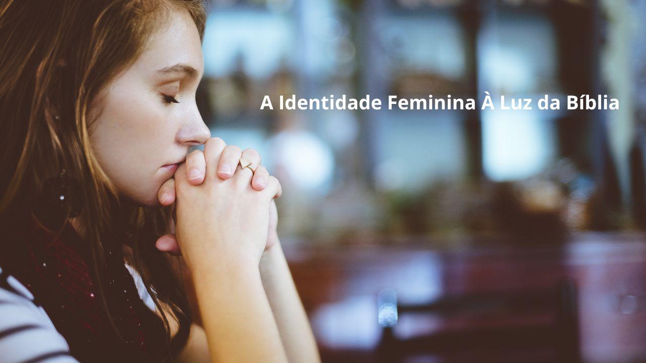A Identidade Feminina À Luz da Bíblia