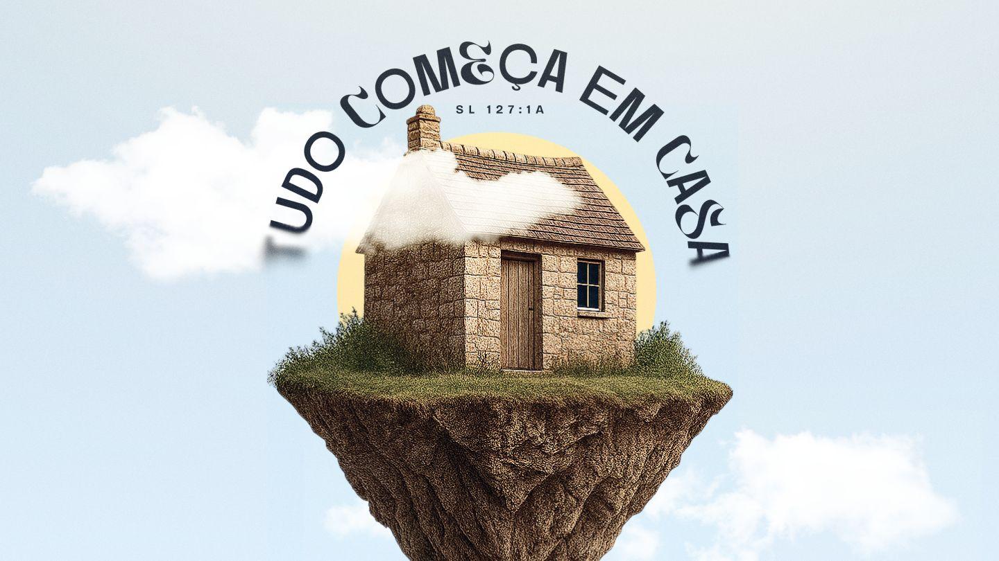 Tudo Começa Em Casa