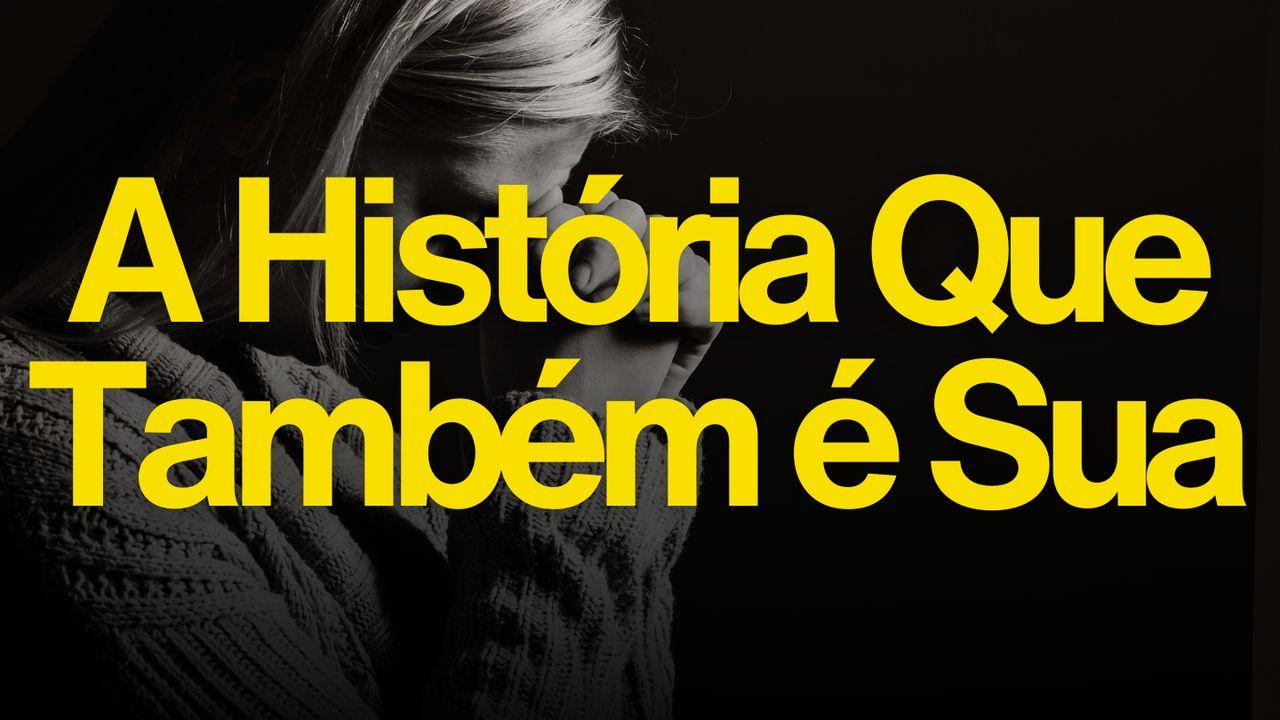A História Que Também é Sua