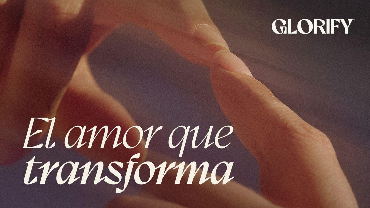 El amor que transforma