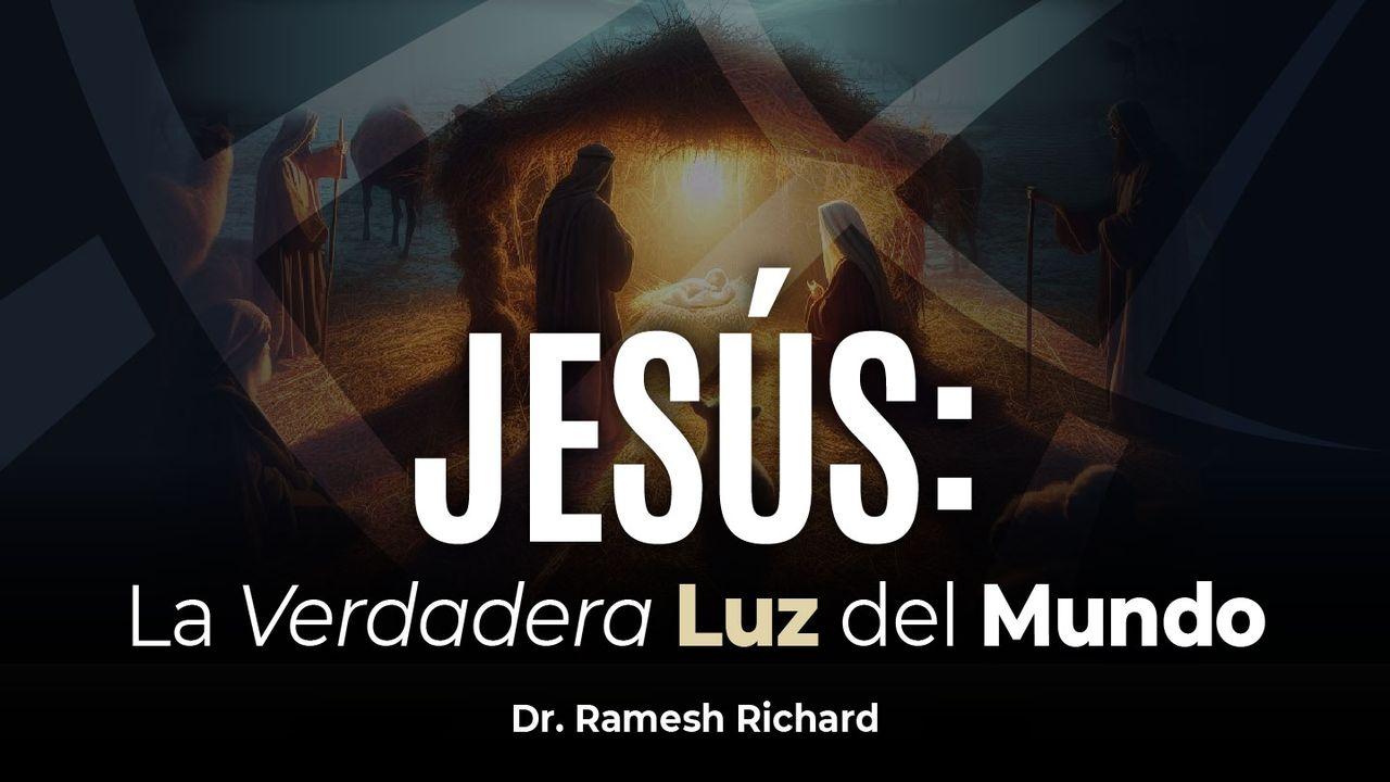 Jesús: La Verdadera Luz del Mundo