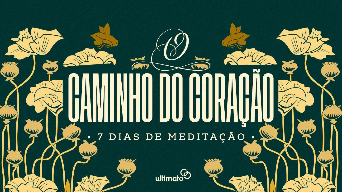 O Caminho do Coração - 7 Dias de Meditação