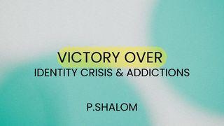 VICTORY OVER IDENTITY CRISIS & ADDICTIONS