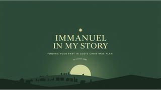 Immanuel in My Story: Finding Your Part in God’s Christmas Plan.