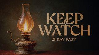 Keep Watch: 21 Day Fast