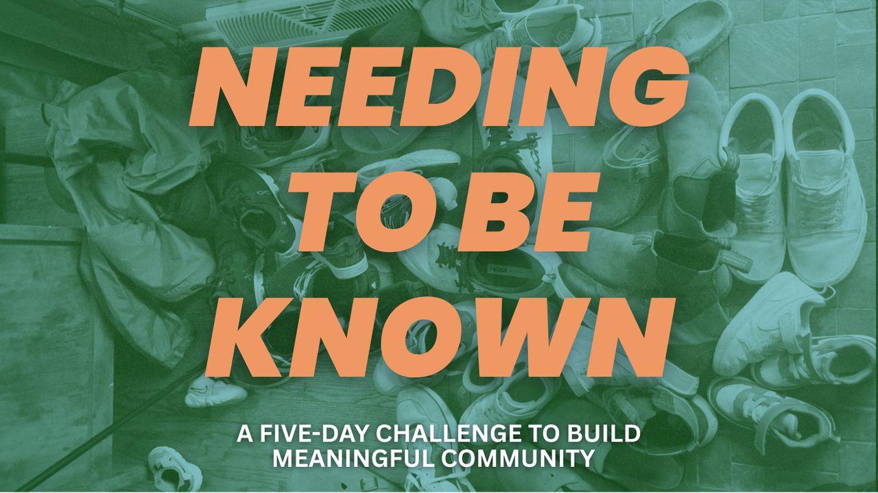 Needing to Be Known