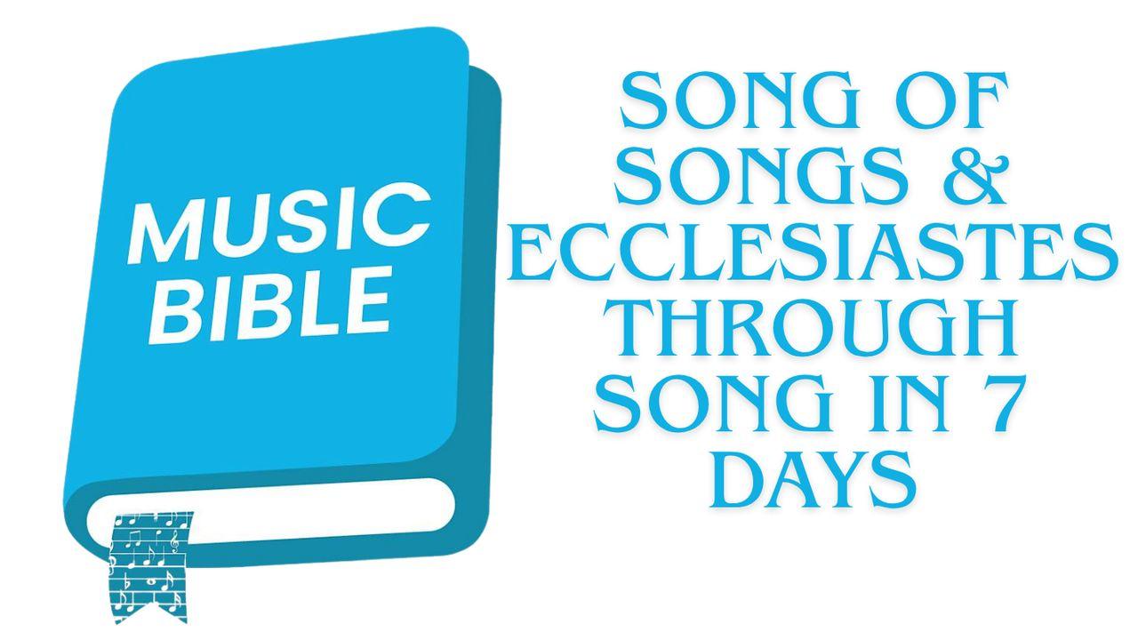 Song of Songs and Ecclesiastes Through Song in 7 Days