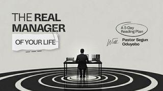 The Real Manager of Your Life