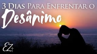 3 dias para Enfrentar o Desânimo