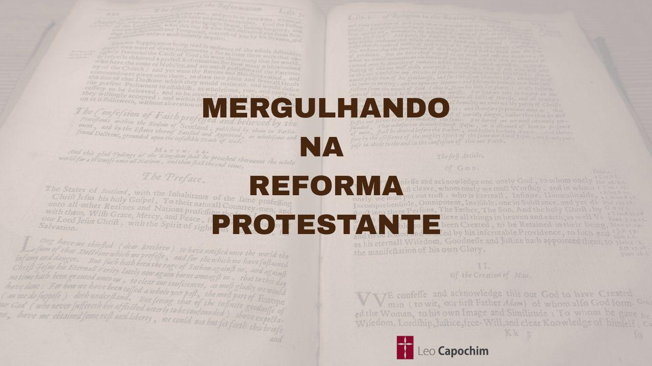 Mergulhando na Reforma Protestante