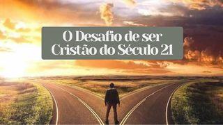 O Desafio de ser Cristão do Século 21