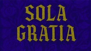 Sola Gratia - Somente Pela Graça