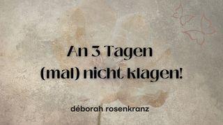 An 3 Tagen (mal) nicht klagen 😉