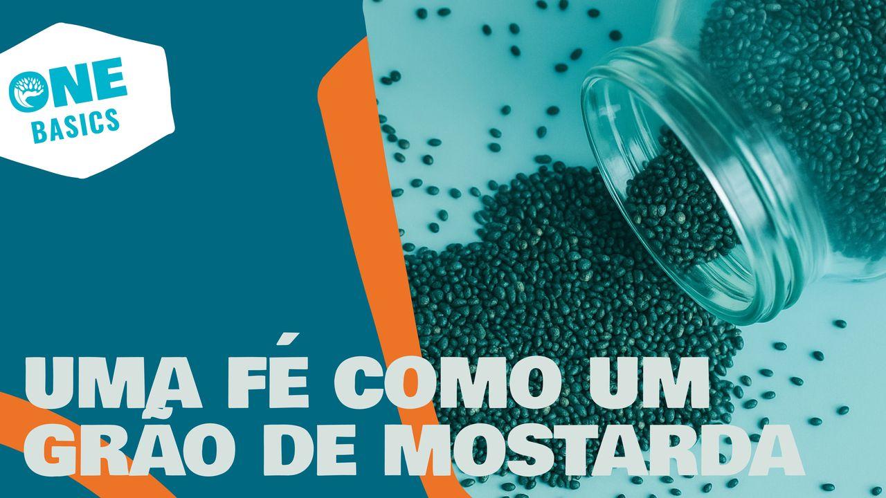 Uma Fé Como Um Grão De Mostarda