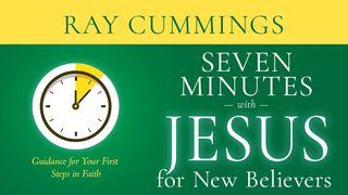 Seven Minutes With Jesus for New Believers: Guidance for Your First Steps in Faith