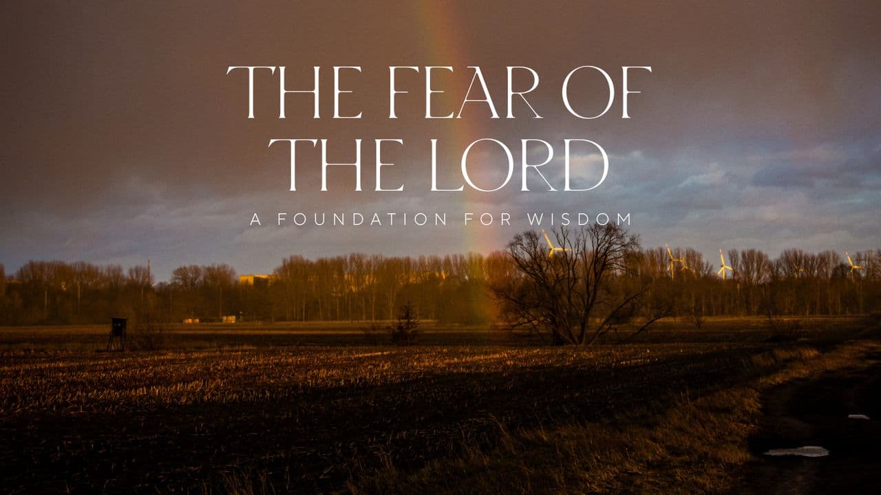 The Fear of the Lord: A Foundation for Wisdom